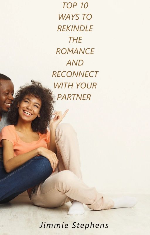 Top 10 Ways To Rekindle The Romance And Reconnect With Your Partner 